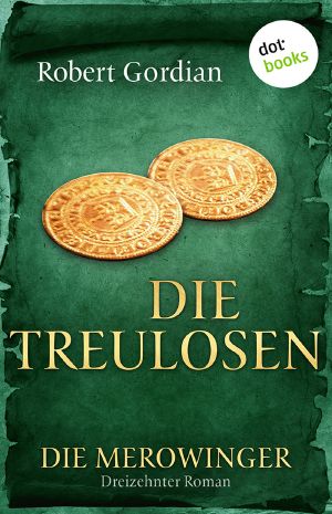 [Die Merowinger 13] • Die Treulosen